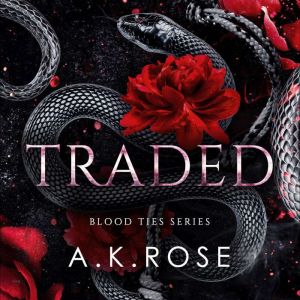 Traded, A.K. Rose