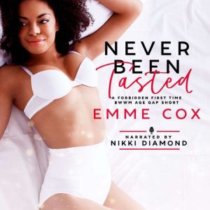 Never Been Tasted, Emme Cox