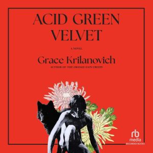 Acid Green Velvet, Grace Krilanovich