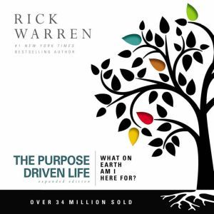 The Purpose Driven Life What on Earth Am I Here For?, Rick Warren