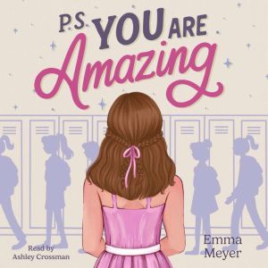 P.S. You Are Amazing, Emma Meyer