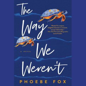 The Way We Werent, Phoebe Fox