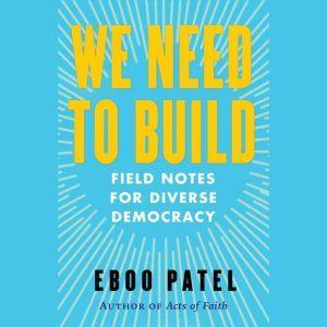 We Need To Build, Eboo Patel