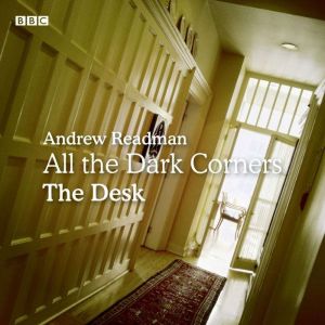 All the Dark Corners The Desk, Andrew Readman