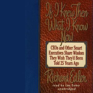 If I Knew Then What I Know Now, Richard Edler