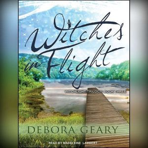 Witches in Flight, Debora Geary
