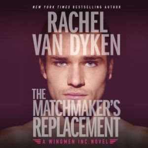 The Matchmakers Replacement, Rachel Van Dyken