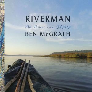 Riverman: An American Odyssey, Ben McGrath