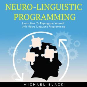 NEUROLINGUISTIC PROGRAMMING  Learn ..., Michael Black