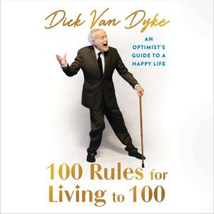 100 Rules for Living to 100, Dick Van Dyke