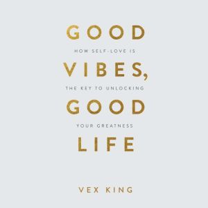Good Vibes, Good Life, Vex King