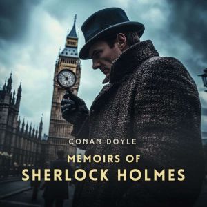 Memoirs of Sherlock Holmes, Conan Doyle