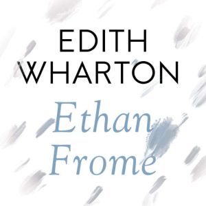 Ethan Frome, Edith Wharton