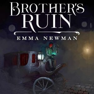 Brothers Ruin, Emma Newman