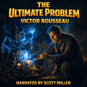 The Ultimate Problem, Victor Rousseau