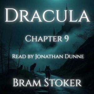 Dracula  Chapter 9: Mina Murrays Journal: A Chapter-by-Chapter Reading of Bram Stokers Classic
