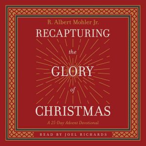 Recapturing the Glory of Christmas: A 25-Day Advent Devotional