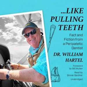 Like Pulling Teeth, Dr. William J. Hartel