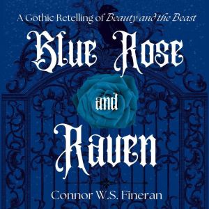 Blue Rose and Raven, Connor W. S. Fineran