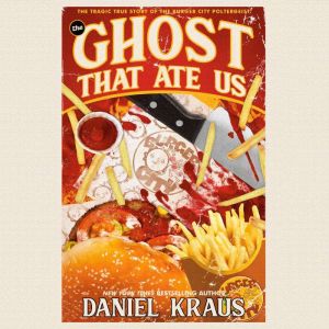 The Ghost That Ate Us, Daniel Kraus