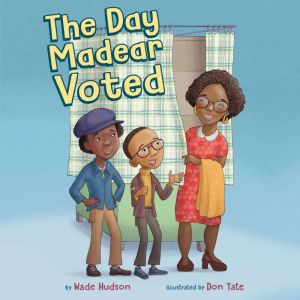 The Day Madear Voted, Wade Hudson