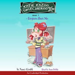 Katie Kazoo, Switcheroo #1: Anyone But Me, Nancy Krulik
