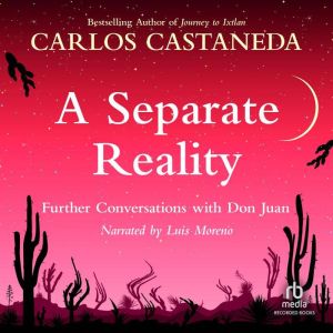 Separate Reality: Conversations With Don Juan, Carlos Castaneda