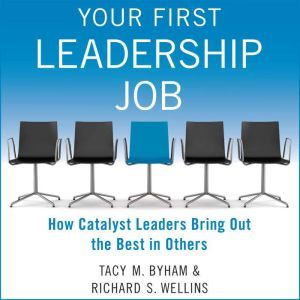 Your First Leadership Job, Tacy M. Byham