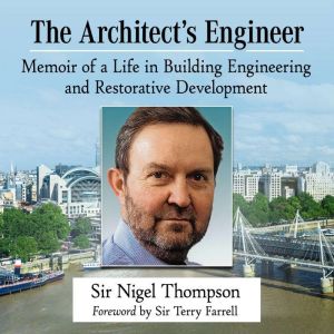 The Architect's Engineer: Memoir of a Life in Building Engineering and Restorative Development
