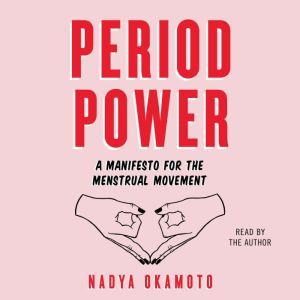 Period Power, Nadya Okamoto