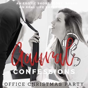 Office Christmas Party An Erotic Tru..., Aaural Confessions