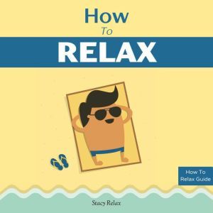How to Relax, Stacy Relax