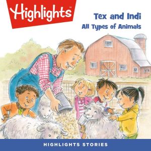 Tex and Indi All Types of Animals, Highlights For Children