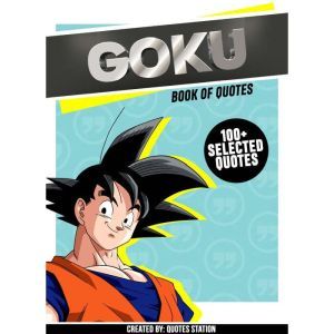 Goku Book Of Quotes 100 Selected Q..., Quotes Station