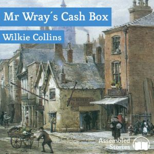 Mr Wrays Cash Box, Wilkie Collins