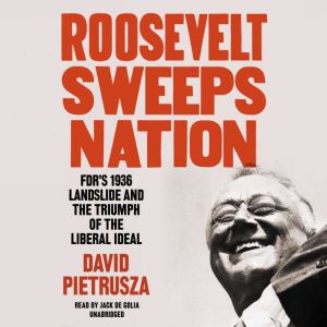Roosevelt Sweeps Nation, David Pietrusza