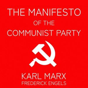 The Manifesto of the Communist Party, Karl Marx