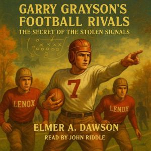 Garry Grayson's Football Rivals: The Secret Of The Stolen Signals