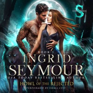 Howl of the Rejected, Ingrid Seymour