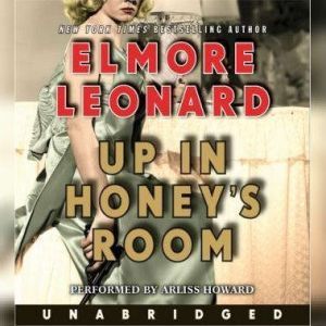 Up in Honeys Room, Elmore Leonard