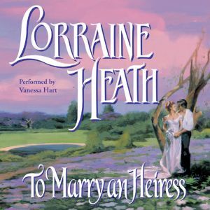 To Marry an Heiress, Lorraine Heath
