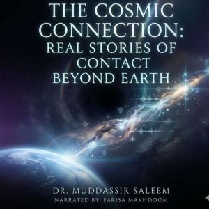 The Cosmic Connection Real Stories o..., Dr. Muddassir Saleem