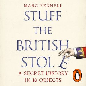 Stuff the British Stole, Marc Fennell