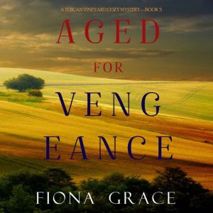 Aged for Vengeance 
, Fiona Grace