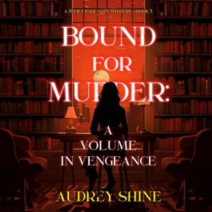 Bound for Murder: A Volume in Vengeance (A Juliet Page Cozy MysteryBook 3): Digitally narrated using a synthesized voice