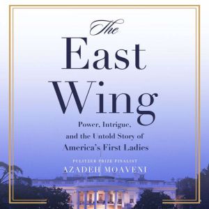 The East Wing, Azadeh Moaveni