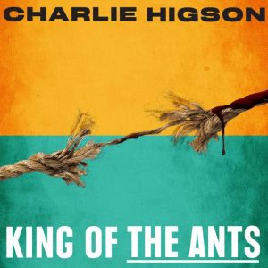 King Of The Ants, Charlie Higson