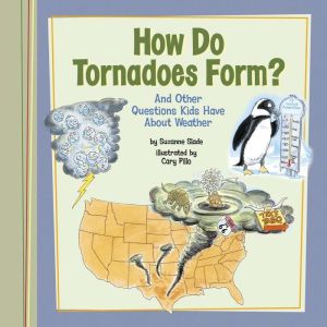 How Do Tornadoes Form?, Suzanne Slade