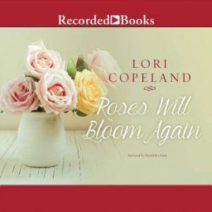 Roses Will Bloom Again, Lori Copeland