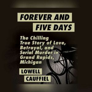 Forever and Five Days, Lowell Cauffiel